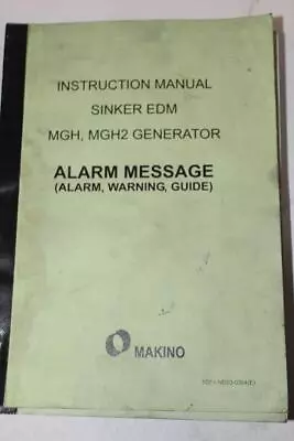 Makino Instruction Manual Sinker EDM MGH MGH2 Generator Alarm Message GHGC-D22 • $27.50