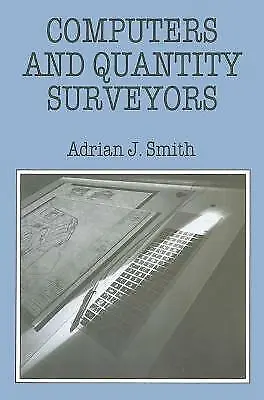 Smith Adrian J. : Computers And Quantity Surveyors (Buildi Fast And FREE P & P • £4.72