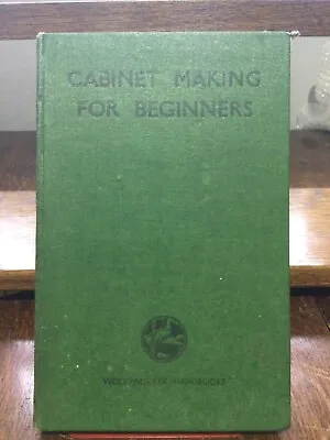 Cabinet Making For Beginners By Charles H. Hayward Vintage Hardback 1947 • £8