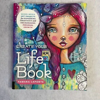 Create Your Life Book How To Mixed Media Art Journaling By Tamara Laporte • $10.99