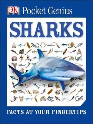 Pocket Genius: Sharks: Facts At Your Fingertips - Paperback 9781465445926 DK • $4.39