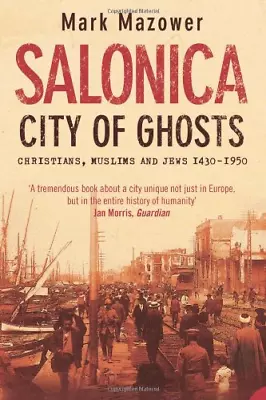 Salonica City Of Ghosts: Christians Muslims And Jews: Xv • £7.61