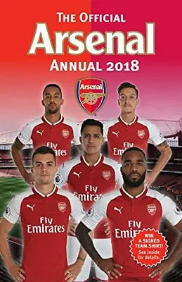 £3.28 • Buy The Official Arsenal FC Annual 2018 (Annuals 2018), Grange Communications Ltd, U