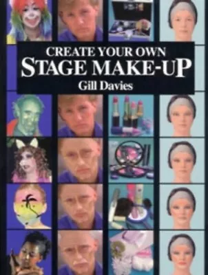 Create Your Own Stage Make-up By Davies Gillian Book The Cheap Fast Free Post • £3.59