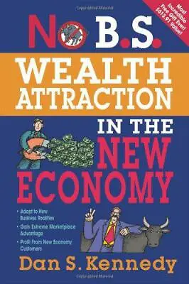 £10.94 • Buy No B.S. Wealth Attraction In The New Economy By Dan S. Kennedy, Entrepreneur Pre