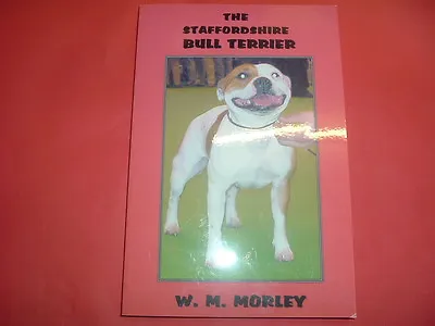 £21 • Buy  Staffordshire Bull Terrier W M Morley  Brand New.soft Back Book New 190 Pages