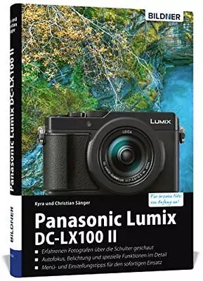 Panasonic Lumix DC-LX 100 II: Fur Bessere Fotos Sanger Sanger Hardcover*. • $57.83