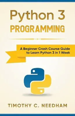 $46.50 • Buy Python 3 Programming: A Beginner Crash Course Guide To Learn Python 3 In 1 Week