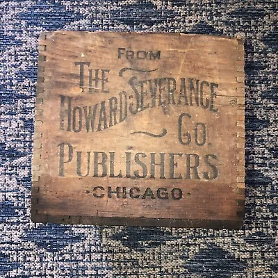 Antique The Howard Severance Co Publishers Wood Crate Chicago Advertising Crate • $24.95
