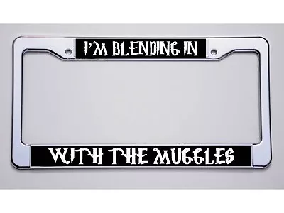 Harry Potter Fans!  I'm Blending In/with The Muggles  License Plate Frame • $12.95