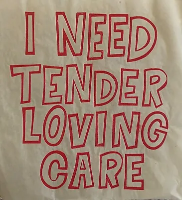 Original Vintage I Need Tender Loving Care Iron On Transfer • $12.50