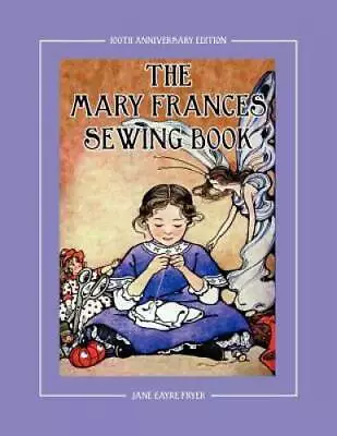 The Mary Frances Sewing Book 100th Anniversary Edition: A Children's Stor - GOOD • $17.61