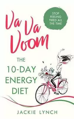 Va Va Voom: The 10-Day Energy Diet That Will Stop You Feeling Tired All T - GOOD • $4.39
