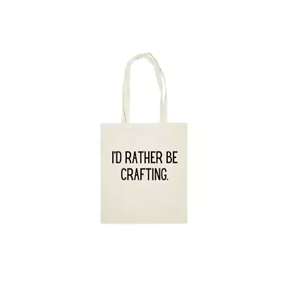 I'd Rather Be Crafting | Tote Bag | Multiple Colour Options | Canvas Material • £10