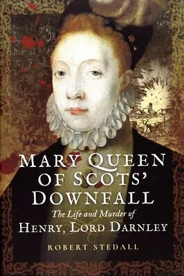 Mary Queen Of Scots' Downfall • £11.99