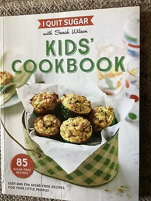 $8 • Buy I Quit Sugar Kids Cookbook By Sarah Wilson  - Sugar-Free Recipes - Softcover