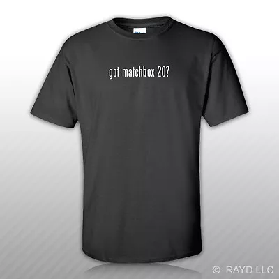 Got Matchbox 20 ? T-Shirt Tee Shirt Free Sticker S M L XL 2XL 3XL Cotton • $14.99