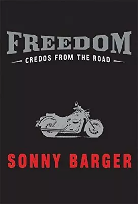 FREEDOM:CREDOS FROM THE ROAD By Sonny Barger-Hardcover*NEW*FREE POST* • $18.99