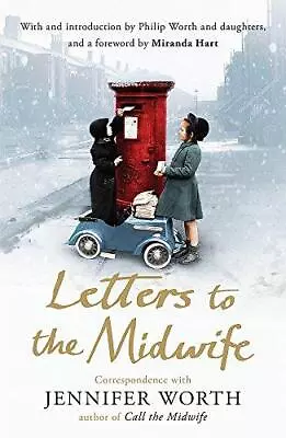Letters To The Midwife: Correspondence With Jennifer Worth The Author Of Call T • £3