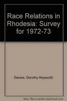 Race Relations In Rhodesia: Survey For 1972-73 Davies Dorothy Keyworth Good C • £6.10