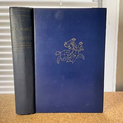 THE ILL-MADE KNIGHT  T. H. White 1940.  1st Ed. Putnams • $95