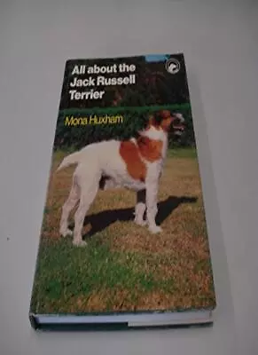 All About The Jack Russell Terrier-Mona Huxham • £4.02