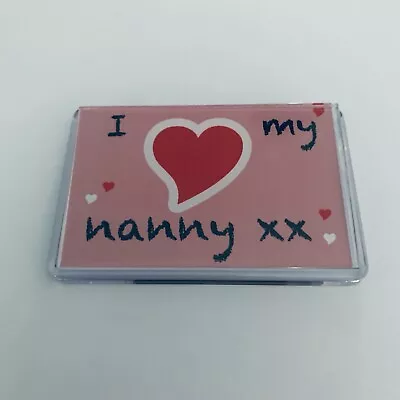I LOVE MY NANNY - 75x 45mm FRIDGE MAGNET • £2.50