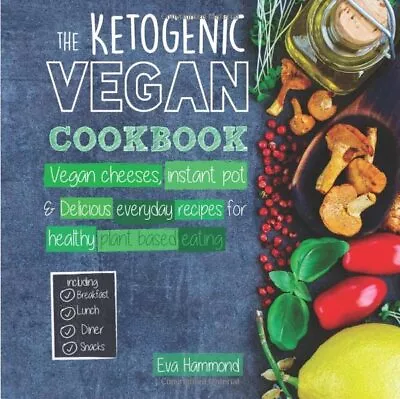 The Ketogenic Vegan Cookbook: Vegan Cheeses Instant Pot & Every • $14.74