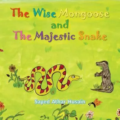 The Wise Mongoose And The Majestic Snake By Husain Sayed Athar • $10.92