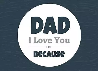 Dad I Love You Because: Prompted Fill In Blank I Love You Book For Fathers; Gift • $17.15