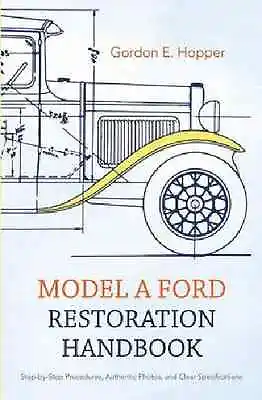 Model A Ford Restoration Handbook~disassembly~overhaul~body Repair~wiring~NEW! • $26.95