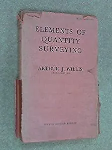 ELEMENTS OF QUANTITY SURVEYING. Willis Arthur J. Used; Good Book • £8.25