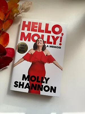 Hello Molly! : A Memoir By Molly Shannon W/Sean Wilsey 1st Ed. SIGNED • $42.95