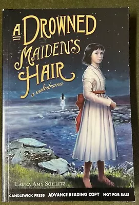 A Drowned Maiden's Hair : A Melodrama By Laura Amy Schlitz- Advance Reading Copy • $4.95