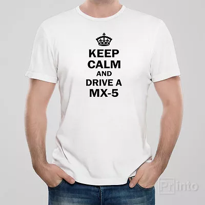 Funny Men's Unisex T-shirt KEEP CALM AND DRIVE MX-5 MAZDA Jdm Drift Car Japan  • $26.40