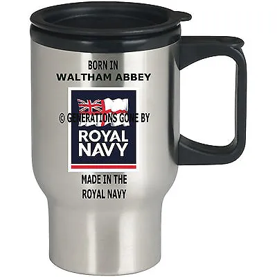 £12.99 • Buy Born In Waltham Abbey Made In The Royal Navy Travel Mug