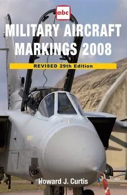 £3.41 • Buy Abc Military Aircraft Markings 2008,Howard J. Curtis