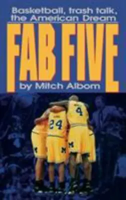 The Fab Five: Basketball Trash Talk The American Dream By Albom Mitch  Hardcov • $4.75