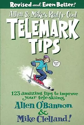 Allen & Mike's Really Cool Telemark Tips: 123 Amazing Tips To Improve Your Tele- • $17.68