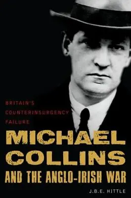 Michael Collins And The Anglo-Irish War: Britain's Counterinsurgency Failure • $7.97