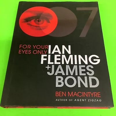 For Your Eyes Only : Ian Fleming And James Bond By Ben Macintyre (2008... • $10