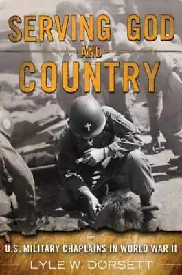 Serving God And Country: United States Military Chaplains In World War II - GOOD • $5.85