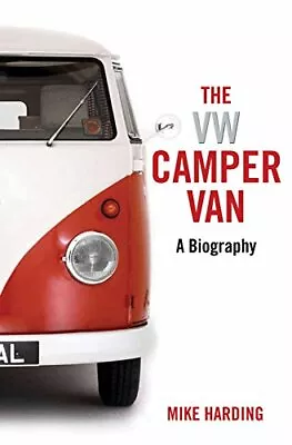 The VW Camper Van: A Biography By Harding Mike Hardback Book The Fast Free • $7.84