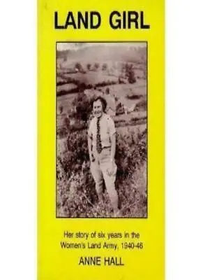 £2.13 • Buy Land Girl: Her Story Of Six Years In The Women's Land Army, 1940-46 (Country B,