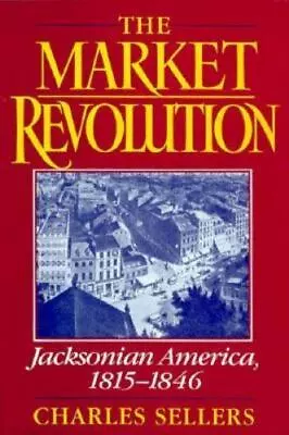 The Market Revolution: Jacksonian America 1815-1846 • $6.50