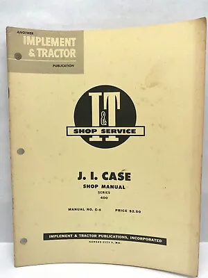 Vintage I&T Shop Service Manual C-6 J. I. Case Tractor Series 400 • $17.99