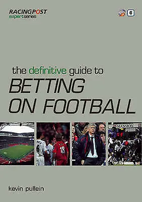 The Definitive Guide To Betting On Football By Kevin Pullein (Paperback 2009) • £7.43