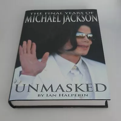 Unmasked: The Final Years Of Michael Jackson By Ian Halperin Hardcover 2009 VG • $14.13