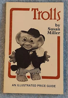 Trolls: An Illustrated Price Guide By Susan Miller Collector Books 1981 • $12.55