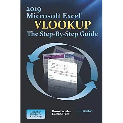 Excel 2019 Vlookup The Step-By-Step Guide - Paperback / Softback NEW Benton C J • £9.73